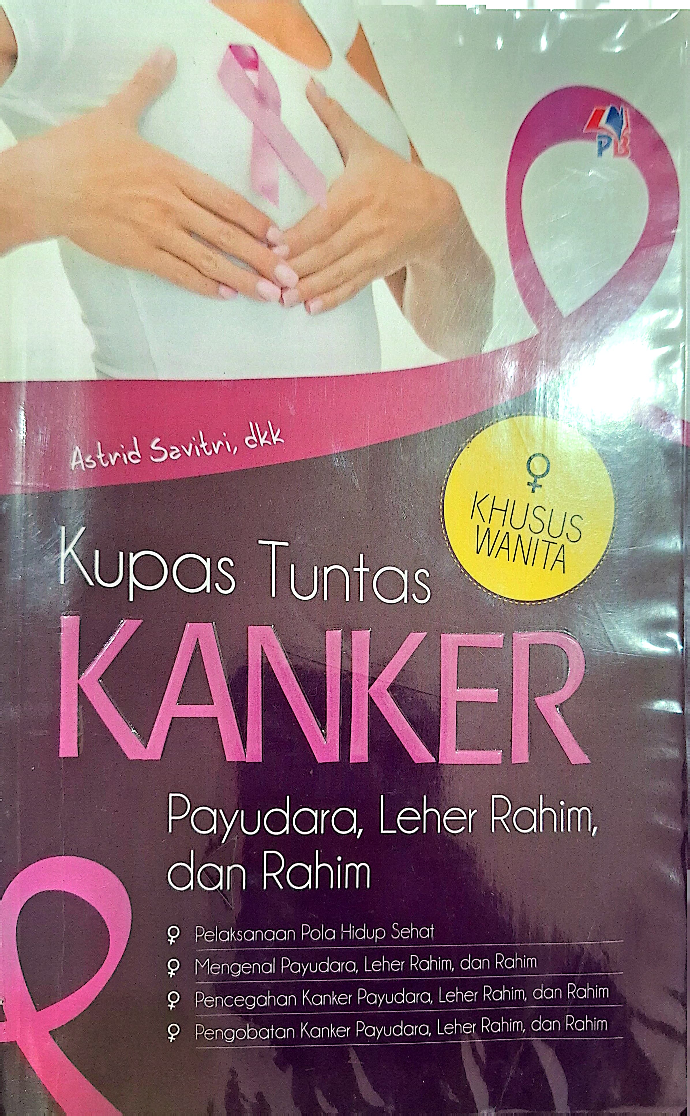 KUPAS TUNTAS KANKER PAYUDARA, LEHER RAHIM, DAN RAHIM