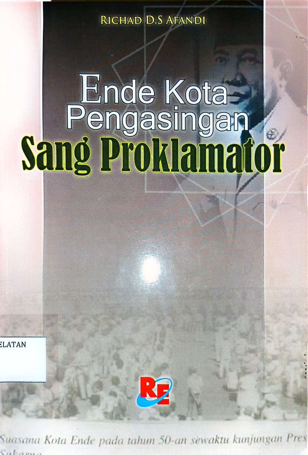 Ende Kota Pengasingan Sang Proklamator